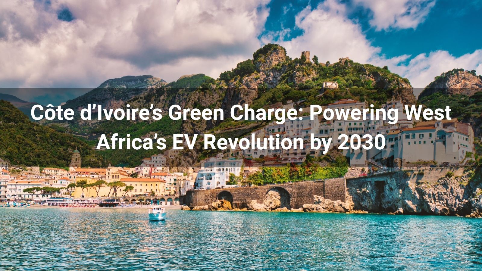Côte d'Ivoire's Green Charge: Powering West Africa's EV Revolution by 2030