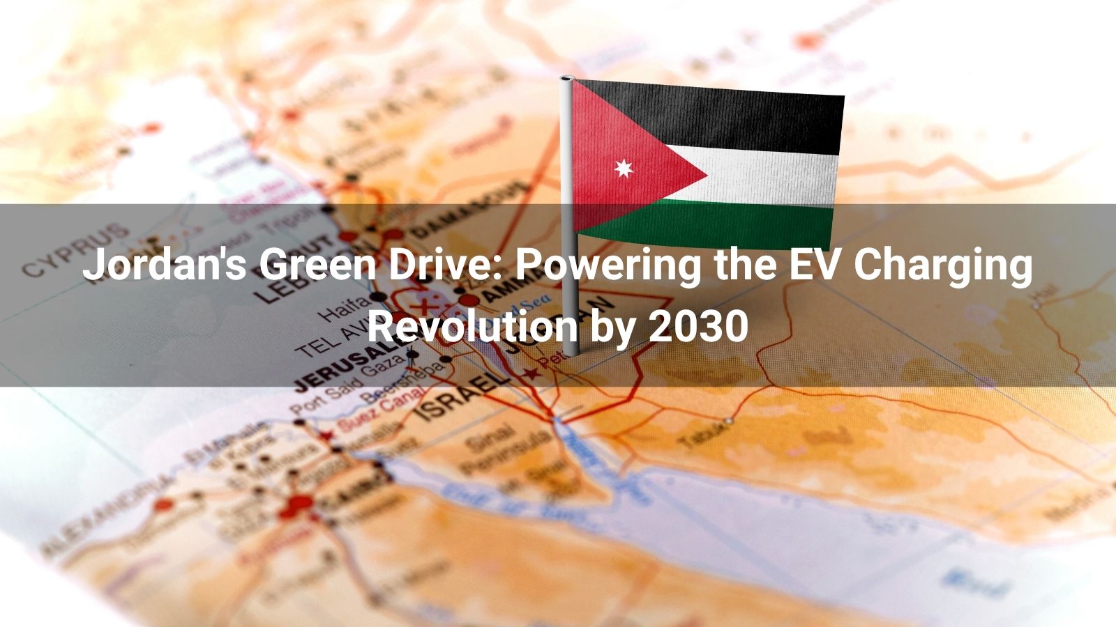 Jordan's Green Drive: Powering the EV Charging Revolution by 2030