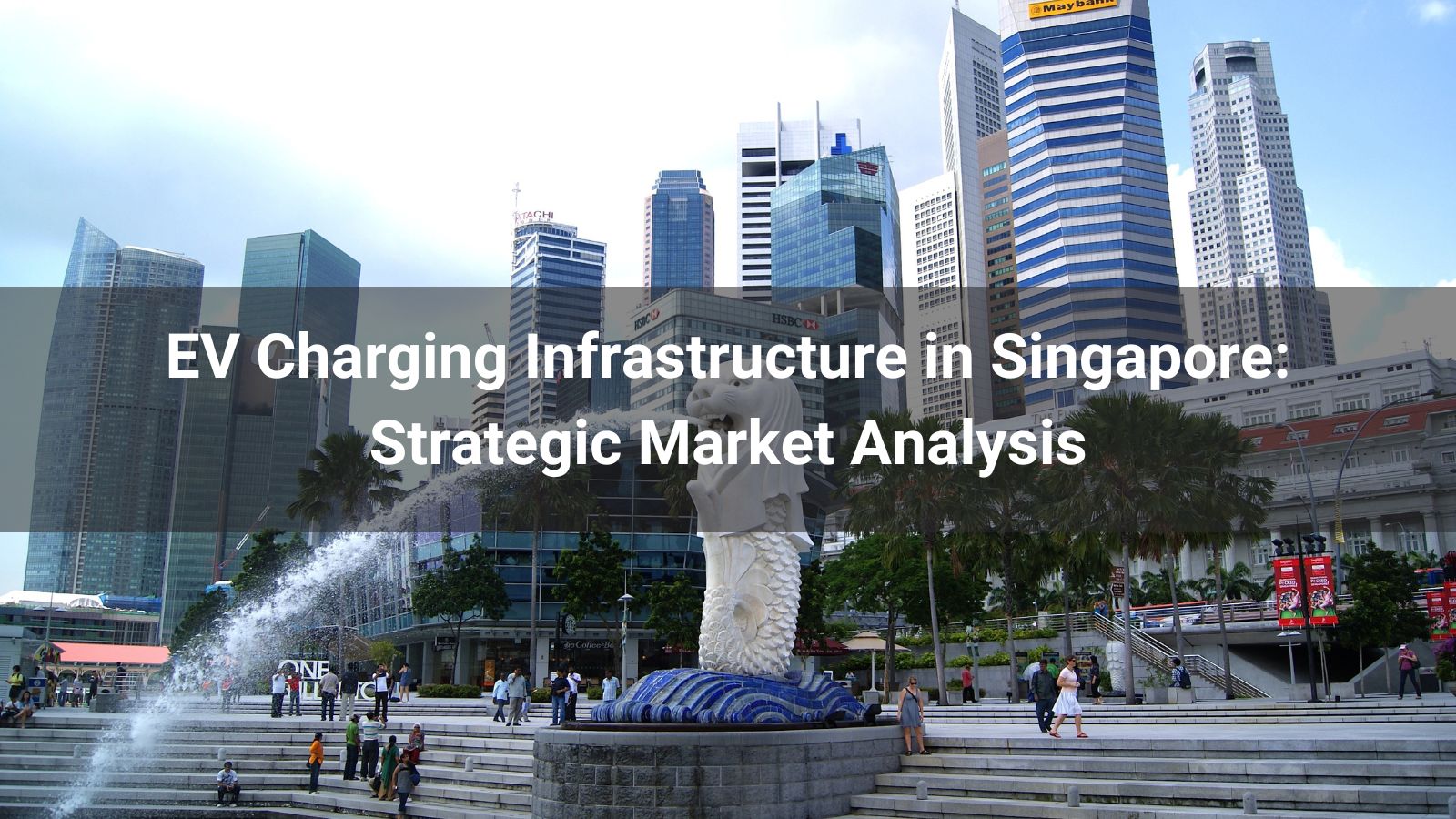 EV Charging Infrastructure in Singapore: Strategic Market Analysis