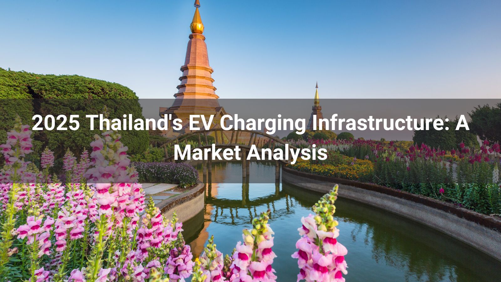 2025 Thailand's EV Charging Infrastructure: A Market Analysis