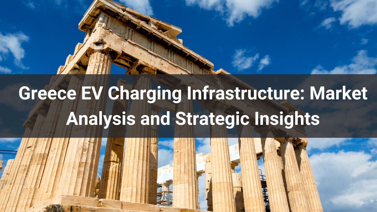 Greece EV Charging Infrastructure: Market Analysis and Strategic Insights