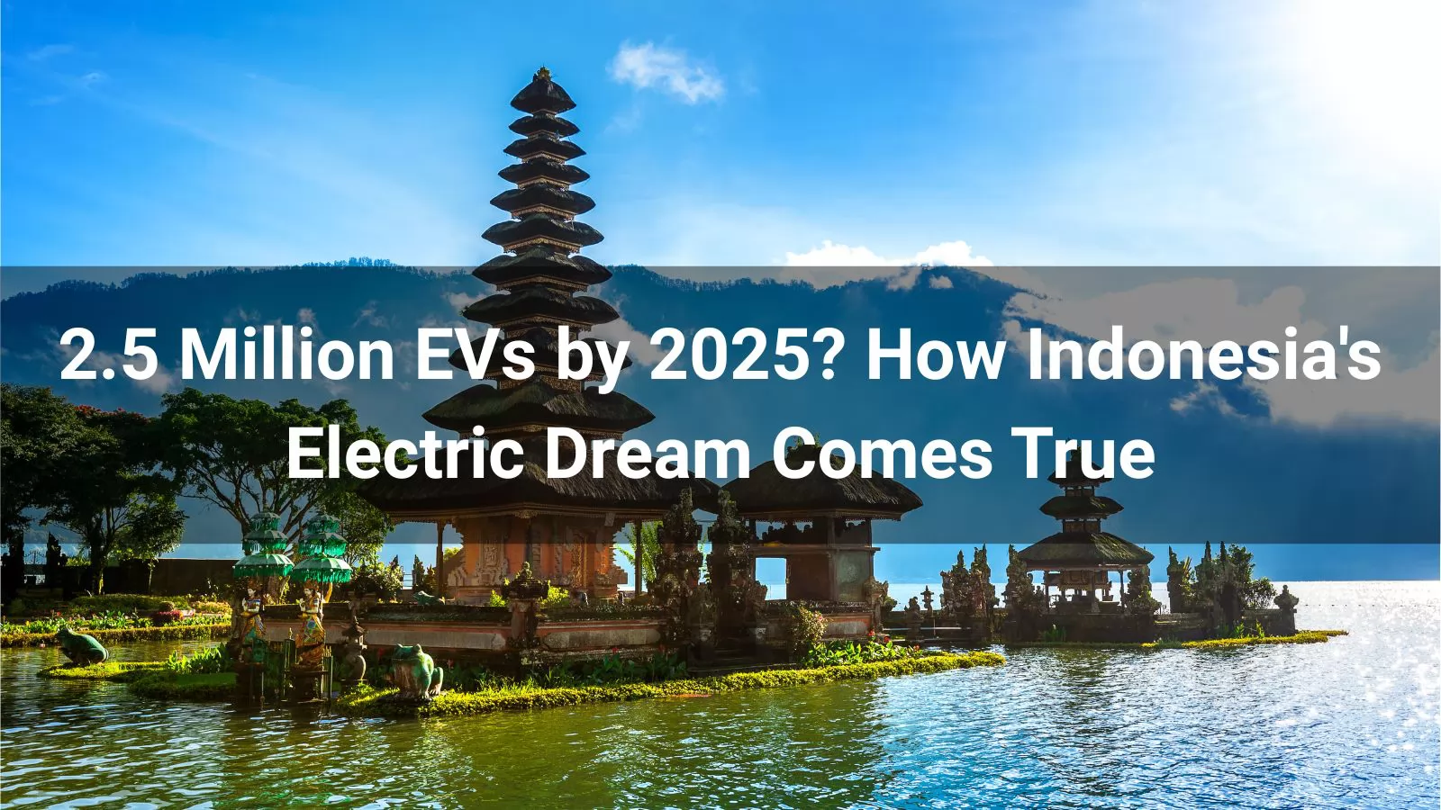 how-indonesia-s-electric-dream-comes-true