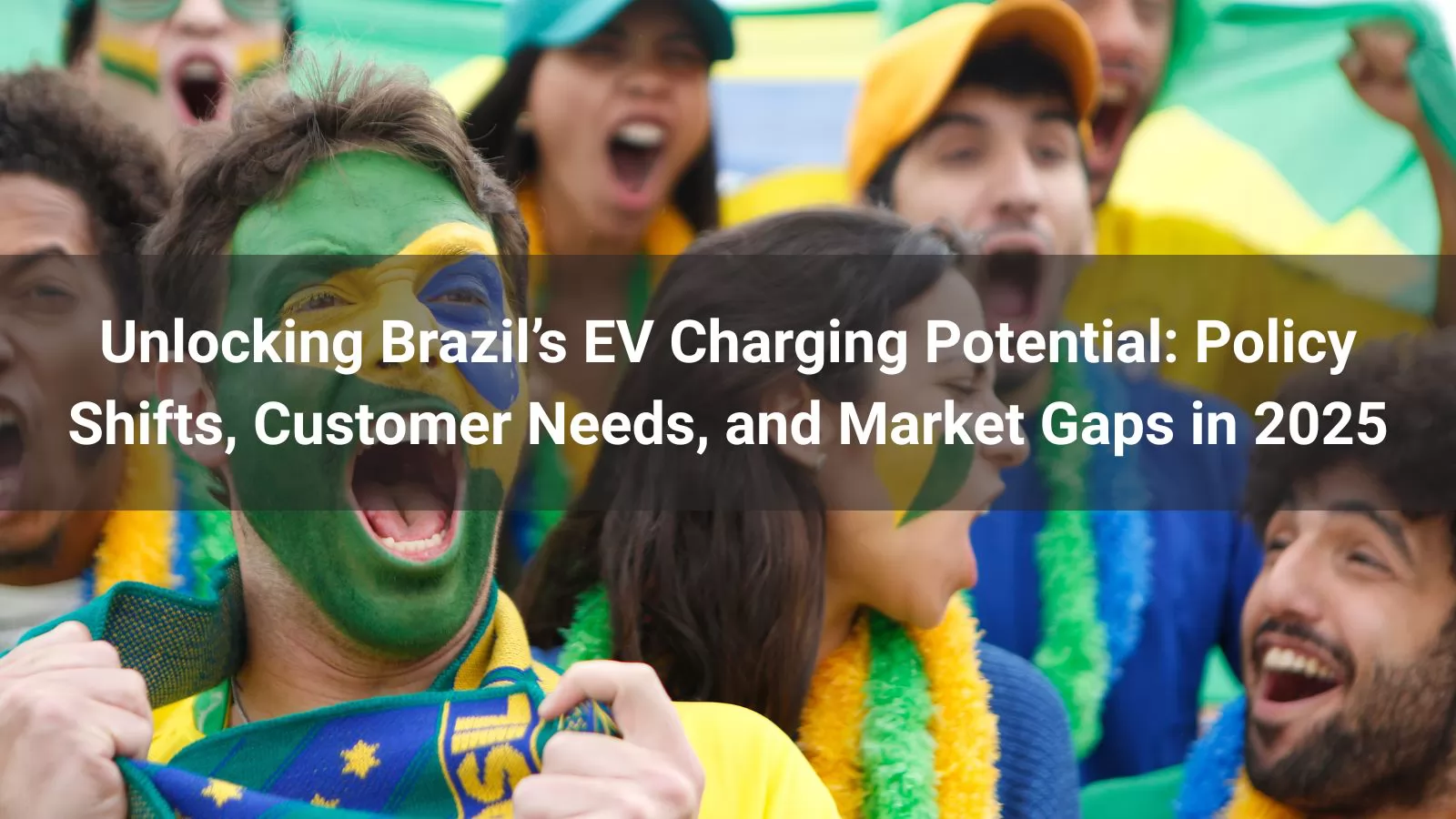 Unlocking Brazil’s EV Charging Potential: Policy Shifts, Customer Needs, and Market Gaps in 2025