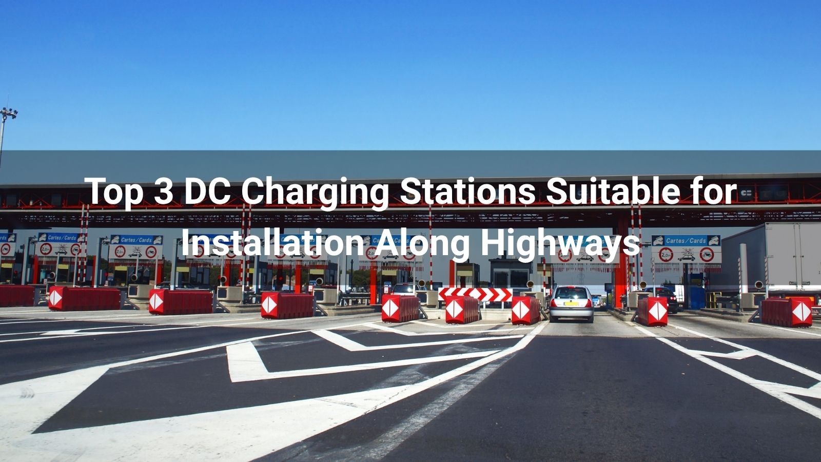 Top 3 DC Charging Stations Suitable for Installation Along Highways