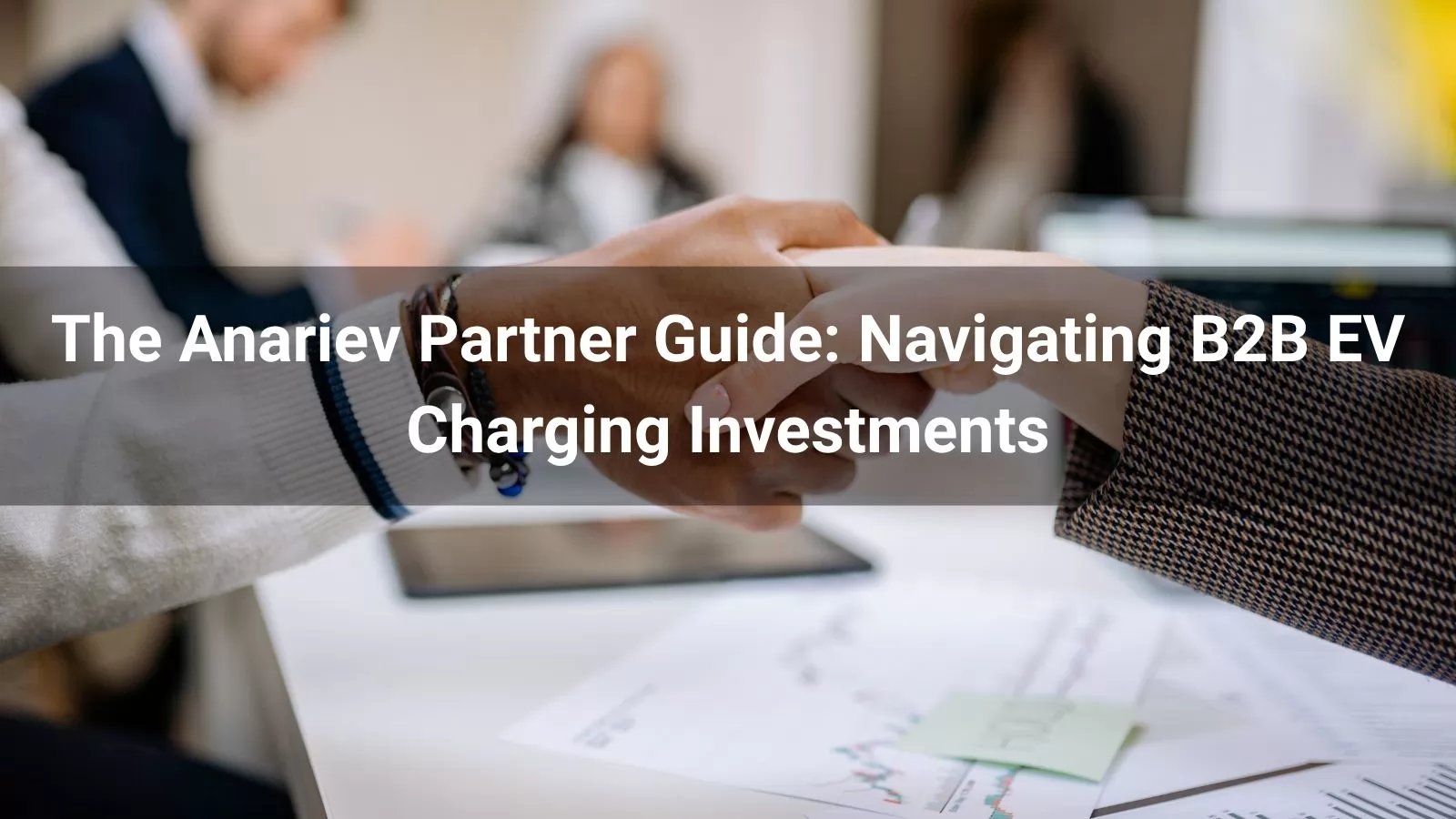 The Anariev Partner Guide: Navigating B2B EV Charging Investments