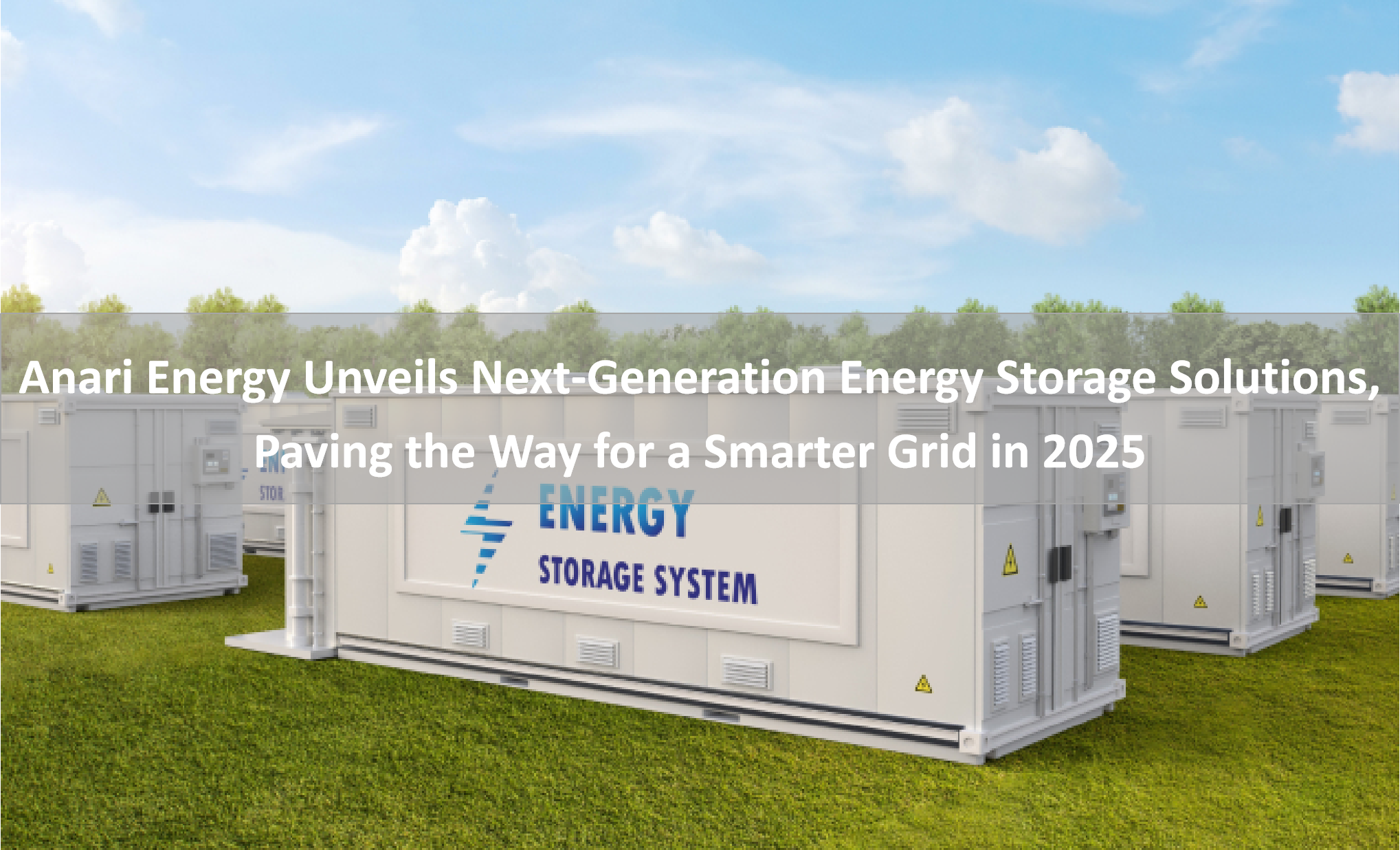 Anari Energy Unveils Next-Generation Energy Storage Solutions, Paving the Way for a Smarter Grid in 2025