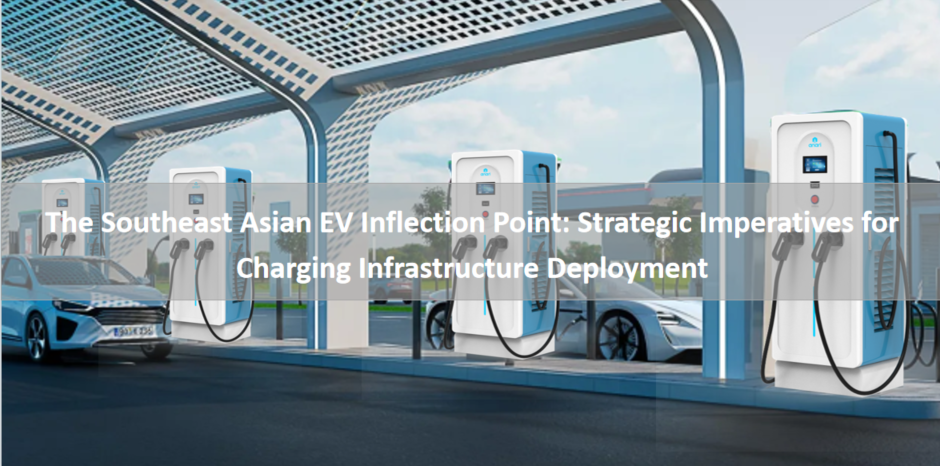 The Southeast Asian EV Inflection Point: Strategic Imperatives for Charging Infrastructure Deployment