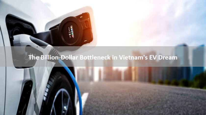 The Billion-Dollar Bottleneck in Vietnam's EV Dream
