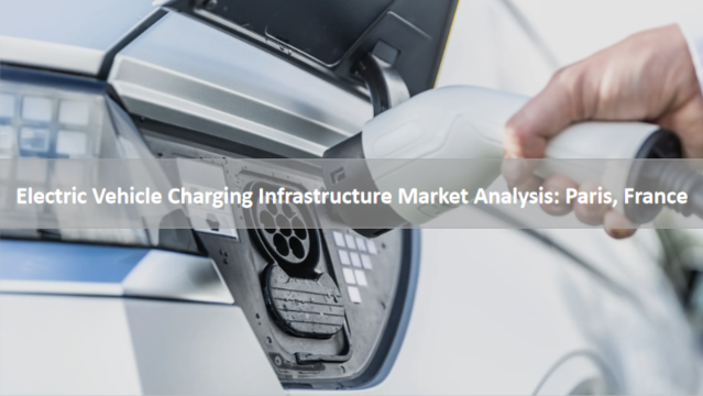 Electric Vehicle Charging Infrastructure Market Analysis: Paris, France