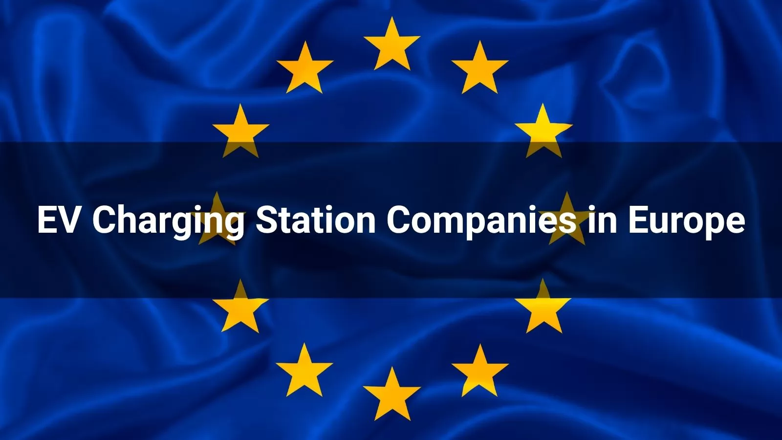 EV Charging Station Companies in Europe 2026